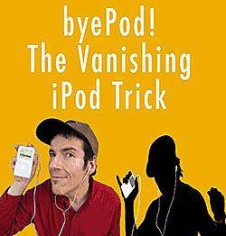The Vanishing iPod Trick