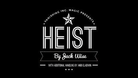 Heist by Jack Wise and Vanishing Inc.